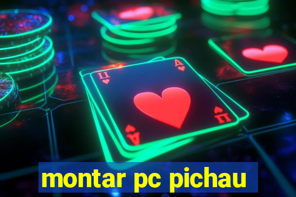 montar pc pichau